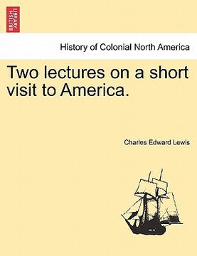 portada two lectures on a short visit to america. (en Inglés)