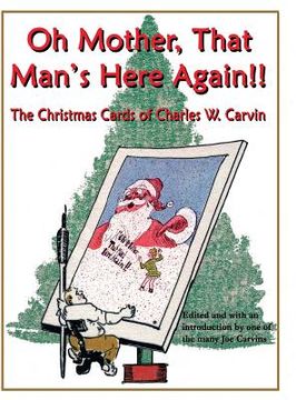 portada Oh Mother, That Man's Here Again!!: The Christmas Cards of Charles W. Carvin (in English)