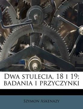 portada Dwa Stulecia, 18 I 19; Badania I Przyczynki (en Polaco)