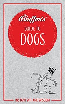 portada Bluffer's Guide to Dogs: Instant Wit and Wisdom (en Inglés)