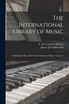 portada The International Library of Music: Including the Best of the Century Library of Music: Volume 3; 3 (en Inglés)