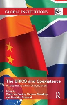 portada The Brics and Coexistence: An Alternative Vision of World Order (Global Institutions) (en Inglés)