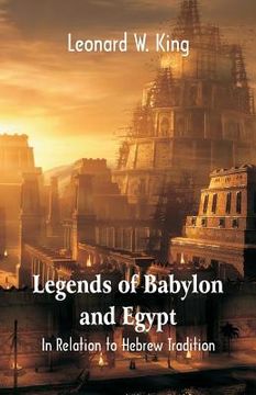 portada Legends Of Babylon And Egypt: In Relation To Hebrew Tradition (en Inglés)