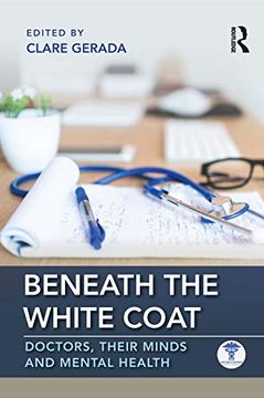 portada Beneath the White Coat: Doctors, Their Minds and Mental Health (en Inglés)