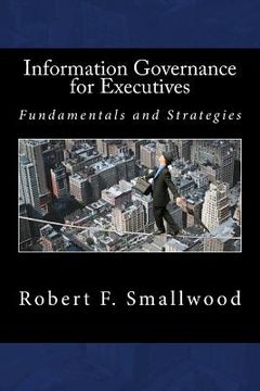 portada Information Governance for Executives: Fundamentals & Strategies (in English)