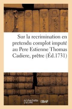 portada Reflexions sur la recrimination en pretendu complot imputé au Pere Estienne Thomas Cadiere (en Francés)