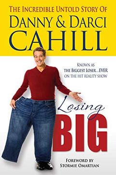 portada Losing Big: The Incredible Untold Story of Danny and Darci Cahill (en Inglés)
