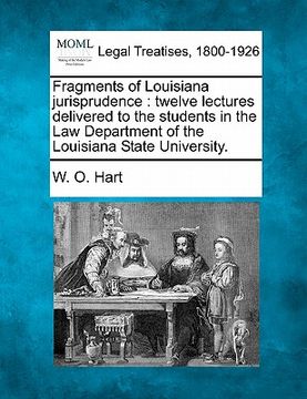 portada fragments of louisiana jurisprudence: twelve lectures delivered to the students in the law department of the louisiana state university.