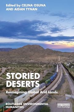 portada Storied Deserts: Reimagining Global Arid Lands (Routledge Environmental Humanities) (en Inglés)