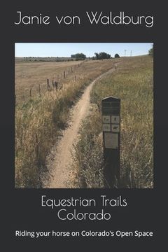 portada Equestrian Trails Colorado: Riding your horse on Colorado's Open Space (en Inglés)