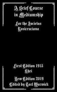 portada A Brief Course in Mediumship: For the Societas Rosicruciana (in English)