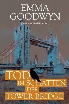 portada Tod im Schatten der Tower Bridge: John Mackenzies vierter Fall (en Alemán)