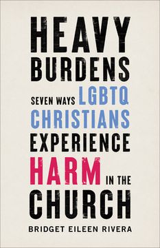portada Heavy Burdens: Seven Ways Lgbtq Christians Experience Harm in the Church (en Inglés)