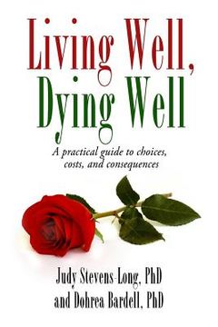 portada Living Well, Dying Well: A Guide to Choices, Costs, and Consequences (in English)