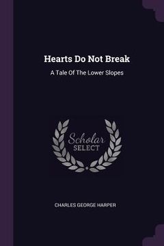 portada Hearts Do Not Break: A Tale Of The Lower Slopes (en Inglés)