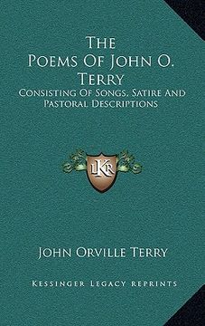 portada the poems of john o. terry: consisting of songs, satire and pastoral descriptions