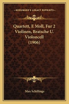 portada Quartett, E Moll, Fur 2 Violinen, Bratsche U. Violoncell (1906) (en Alemán)