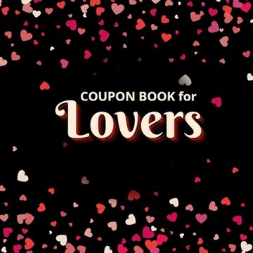 portada Coupon Book for Lovers: Romantic Coupons to Spark Love and Intimacy in Your Relationship Ideal Gift for Couples Unique Gift Idea for Spouse (en Inglés)