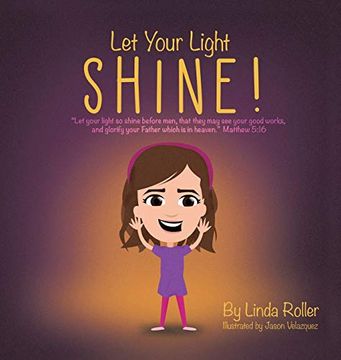 portada Let Your Light Shine! Let Your Light so Shine Before Men, That They may see Your Good Works, and Glorify Your Father Which is in Heaven. Matthew 5: 16 (en Inglés)