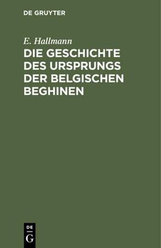 portada Die Geschichte des Ursprungs der Belgischen Beghinen (en Alemán)
