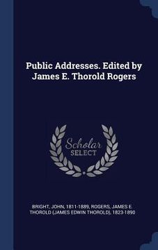 portada Public Addresses. Edited by James E. Thorold Rogers (en Inglés)