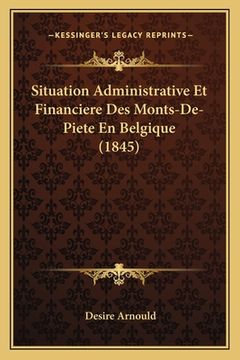 portada Situation Administrative Et Financiere Des Monts-De-Piete En Belgique (1845) (en Francés)