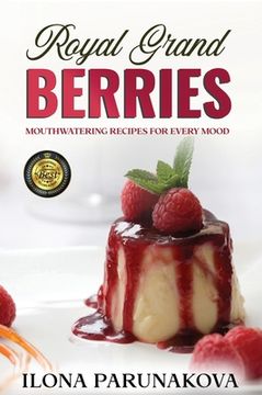 portada Royal Grand Berries: Berry Recipes for Cooking in the Kitchen 
