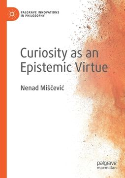 portada Curiosity as an Epistemic Virtue (en Inglés)