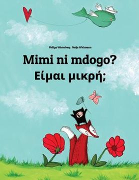 portada Mimi ni mdogo? Eimai mikre?: Swahili-Greek: Children's Picture Book (Bilingual Edition) (in Swahili)