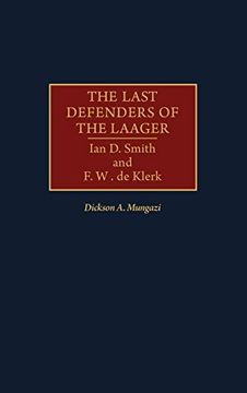 portada The Last Defenders of the Laager: Ian d. Smith and f. W. De Klerk (en Inglés)