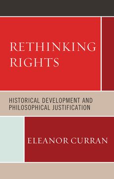 portada Rethinking Rights: Historical Development and Philosophical Justification (in English)