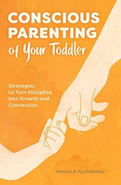 portada Conscious Parenting of Your Toddler: Strategies to Turn Discipline Into Growth and Connection (en Inglés)