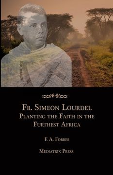 portada Fr. Simeon Lourdel: Planting the Faith in the Furthest Africa (en Inglés)