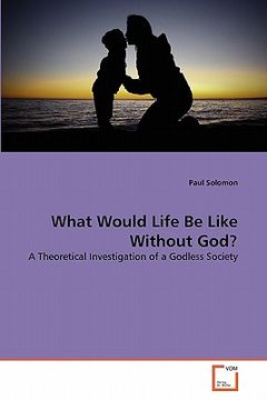 portada what would life be like without god? (en Inglés)