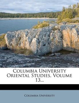 portada columbia university oriental studies, volume 13... (en Inglés)