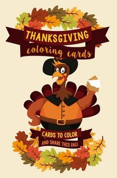 portada Thanksgiving Coloring Cards: Cards to Color and Share this Fall: A Holiday Coloring Book of Cards - Color Your Own Greeting Cards (en Inglés)