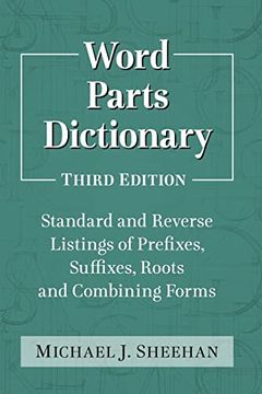 portada Word Parts Dictionary: Standard and Reverse Listings of Prefixes, Suffixes, Roots and Combining Forms, 3d ed. (en Inglés)