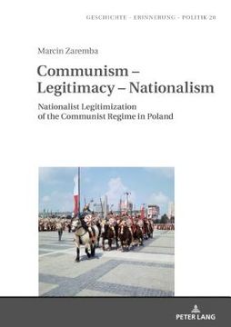 portada Communism - Legitimacy - Nationalism: Nationalist Legitimization of the Communist Regime in Poland (en Inglés)