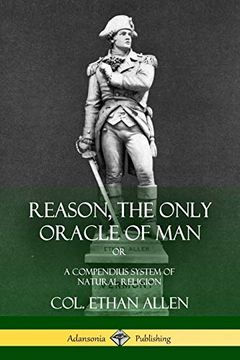 portada Reason, the Only Oracle of Man: Or, a Compendius System of Natural Religion (en Inglés)