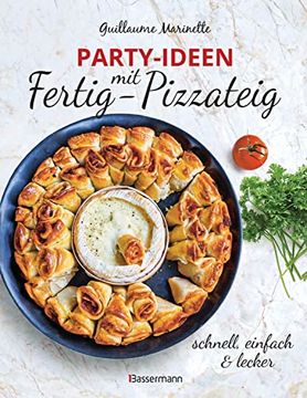 portada Party-Ideen mit Fertig-Pizzateig - Schnell, Einfach, Lecker! Herzhafte & Süße Rezepte. Schmeckt Groß & Klein. Garantiert! (in German)