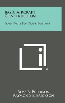 portada Basic Aircraft Construction: Plain Facts for Plane Builders (en Inglés)