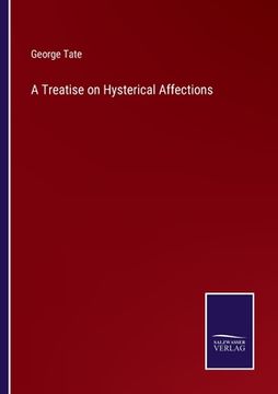 portada A Treatise on Hysterical Affections (in English)