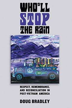 portada Who'll Stop the Rain: Respect, Remembrance, and Reconciliation in Post-Vietnam America (en Inglés)