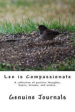 portada Lee is Compassionate: A collection of positive thoughts, hopes, dreams, and wishes. (en Inglés)