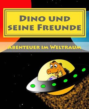 portada Dino und seine Freunde - Abenteuer im Weltraum (en Alemán)