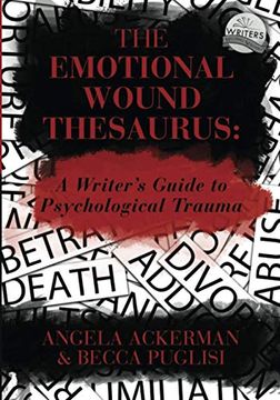 portada The Emotional Wound Thesaurus: A Writer'S Guide to Psychological Trauma: 6 (Writers Helping Writers Series) (en Inglés)