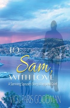 portada To Sam, With Love: A Surviving Spouse's Story of Inspired Grief