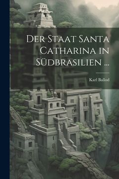 portada Der Staat Santa Catharina in Südbrasilien ... (in German)