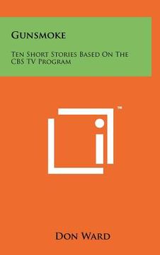 portada gunsmoke: ten short stories based on the cbs tv program (en Inglés)