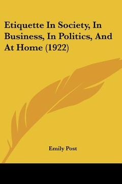 portada etiquette in society, in business, in politics, and at home (1922) (en Inglés)